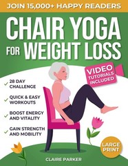 Chair Yoga for Weight Loss: A Collection of 50+ Low-Impact Exercises for…