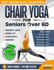 Chair Yoga for Seniors over 60: Complete Guide to Feel 10 Years Younger in…