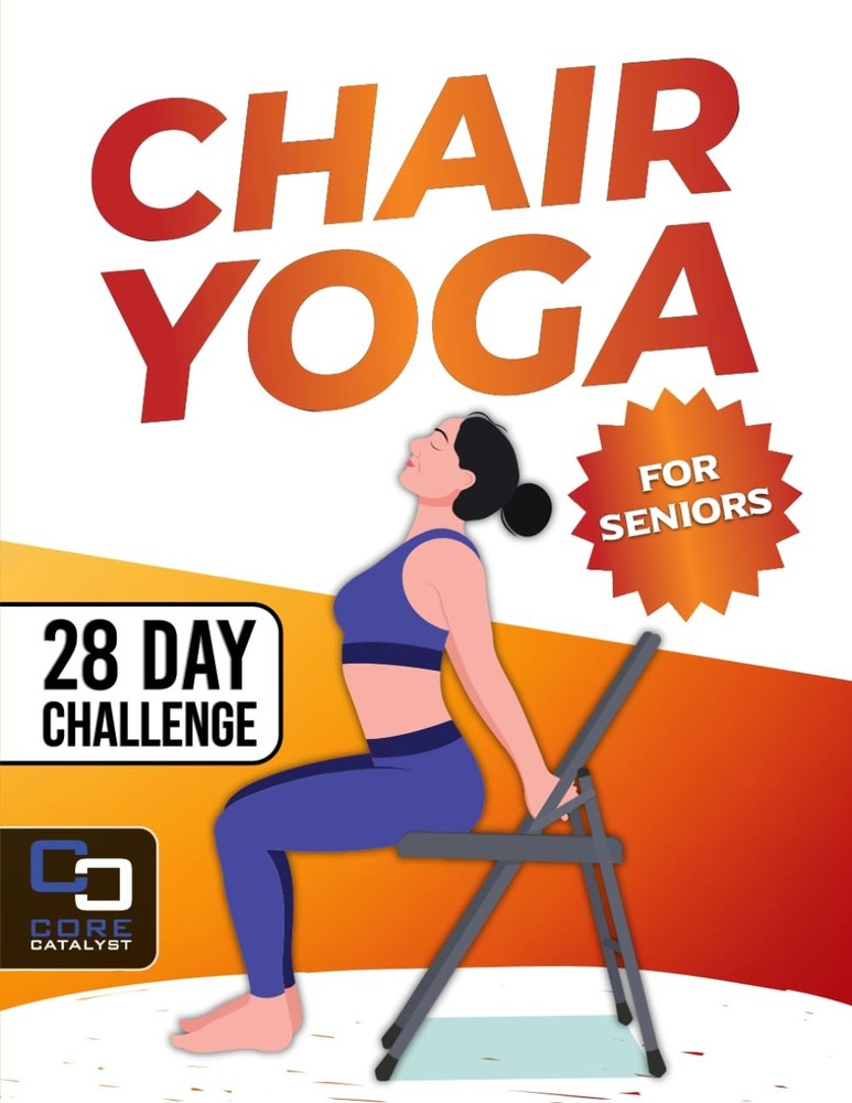 Chair Yoga for Seniors: complete and easy to follow 28 day challenge