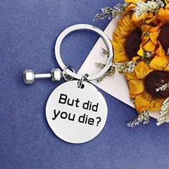 But Did You Die Keychain Workout keychain Dumbbell Bodybuilding Funny Gym