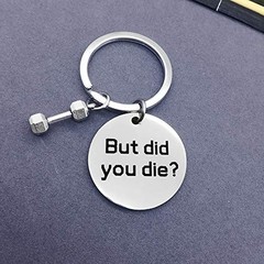 But Did You Die Keychain Workout keychain Dumbbell Bodybuilding Funny Gym