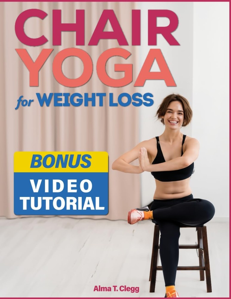Chair Yoga for Weight Loss: Super Easy 30 – Day Program + VIDEO DEMOS with…