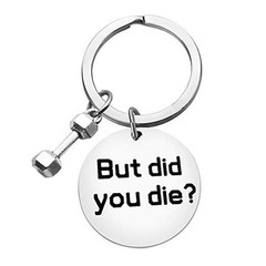 But Did You Die Keychain Workout keychain Dumbbell Bodybuilding Funny Gym