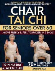 Chair Tai Chi for Seniors: The 10-minute a Day Gentle & Simple Seated…